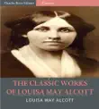 The Classic Works of Louisa May Alcott sinopsis y comentarios