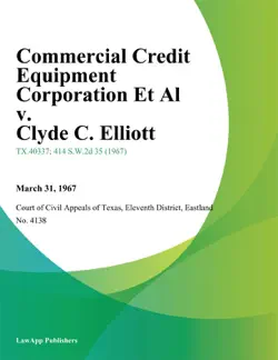 commercial credit equipment corporation et al v. clyde c. elliott book cover image