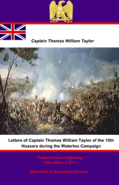 letters of captain thomas william taylor of the 10th hussars during the waterloo campaign book cover image