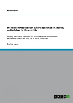 the relationships between cultural consumption, identity and holidays for the over 50s imagen de la portada del libro