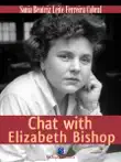 Chat with Elizabeth bishop synopsis, comments