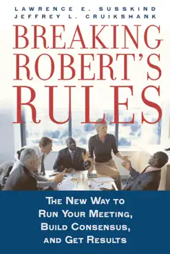 breaking robert's rules: the new way to run your meeting, build consensus, and get results book cover image