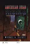 American Jihad Rising sinopsis y comentarios
