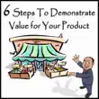 6 Steps to Demonstrate Value for Your Product synopsis, comments