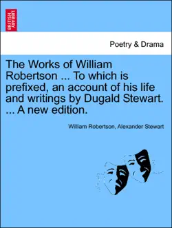 the works of william robertson ... to which is prefixed, an account of his life and writings by dugald stewart. ... a new edition. vol. iii. book cover image