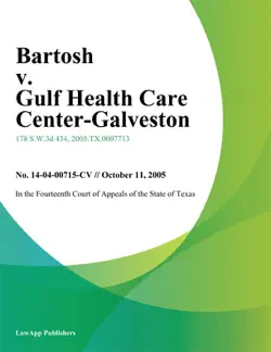 bartosh v. gulf health care center-galveston book cover image