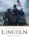 Lincoln: A Steven Spielberg Film - Discover the Story