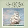 30+ classic Adventure Fiction by Edgar Rice Burroughs ，JOHN BUCHAN，H. RIDER HAGGARD，Robert Louis Stevenson，BARONESS ORCZY，Etc. sinopsis y comentarios
