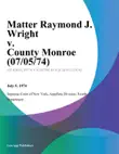 Matter Raymond J. Wright v. County Monroe synopsis, comments