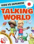 Kids vs Japanese: Talking World (Enhanced Version) book summary, reviews and download