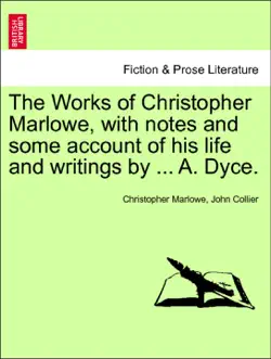 the works of christopher marlowe, with notes and some account of his life and writings by ... a. dyce, vol. i imagen de la portada del libro