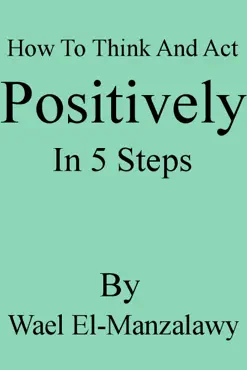 how to think and act positively in 5 steps book cover image