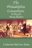 The Philadelphia Convention: A Play for Many Readers sinopsis y comentarios