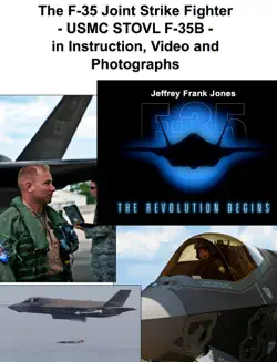 the f-35 joint strike fighter - usmc stovl f-35b - in instruction, video and photographs book cover image