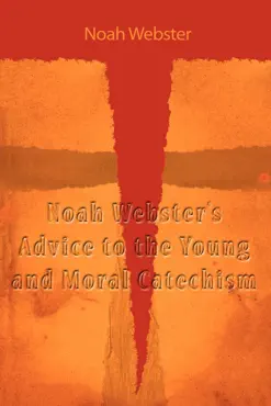 noah webster's advice to the young and moral catechism book cover image