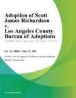 Adoption of Scott James Richardson v. Los Angeles County Bureau of Adoptions sinopsis y comentarios