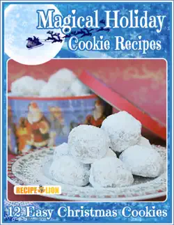 magical holiday cookie recipes: 12 easy christmas cookies book cover image