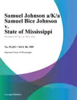 Samuel Johnson A/K/A Samuel Bice Johnson v. State of Mississippi sinopsis y comentarios