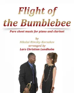 flight of the bumblebee pure sheet music for piano and clarinet by nikolay rimsky-korsakov arranged by lars christian lundholm book cover image