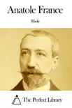 Works of Anatole France synopsis, comments