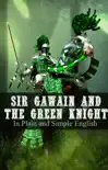 Sir Gawain and the Green Knight - In Plain and Simple English synopsis, comments