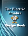 The Electric Smoker Recipe Book book summary, reviews and download