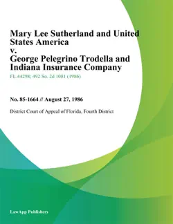 mary lee sutherland and united states america v. george pelegrino trodella and indiana insurance company book cover image