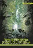 Pioneer Missionary, Evangelical Statesman sinopsis y comentarios