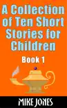 A Collection of Ten Short Stories for Children, Book 1 synopsis, comments