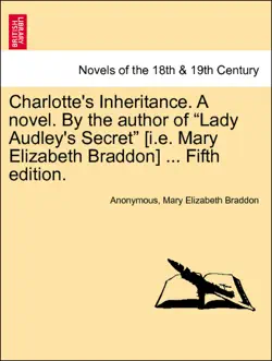 charlotte's inheritance. a novel. by the author of “lady audley's secret” [i.e. mary elizabeth braddon] ... fifth edition, vol. iii imagen de la portada del libro