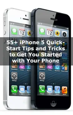 55+ iphone 5 quick-start tips and tricks to get you started with your phone book cover image