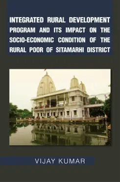 integrated rural development program and its impact on the socio-economic condition of the rural poor of sitamarhi district book cover image