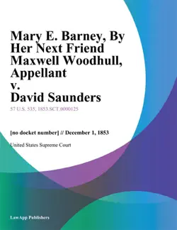 mary e. barney, by her next friend maxwell woodhull, appellant v. david saunders book cover image