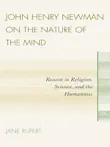 John Henry Newman on the Nature of the Mind synopsis, comments