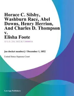 horace c. silsby, washburn race, abel downs, henry herrion, and charles d. thompson v. elisha foote book cover image