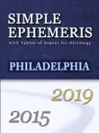 Simple Ephemeris with Tables of Aspect for Astrology Philadelphia 2015-2019 synopsis, comments