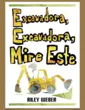 Excavadora, excavadora, mire este book summary, reviews and download
