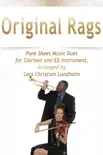 Original Rags Pure Sheet Music Duet for Clarinet and Eb Instrument, Arranged by Lars Christian Lundholm synopsis, comments