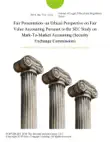 Fair Presentation--an Ethical Perspective on Fair Value Accounting Pursuant to the SEC Study on Mark-To-Market Accounting (Security Exchange Commission) sinopsis y comentarios
