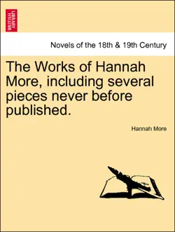 the works of hannah more, including several pieces never before published. vol. v. a new edition. book cover image