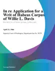 In Re Application for A Writ of Habeas Corpus of Willie L. Davis synopsis, comments