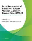 In re Revocation of License of Robert Morgan Gardner License No. 4835030 synopsis, comments