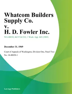 whatcom builders supply co. v. h. d. fowler inc. book cover image