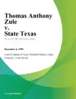 Thomas Anthony Zule v. State Texas sinopsis y comentarios