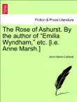 The Rose of Ashurst. By the author of “Emilia Wyndham,” etc. [i.e. Anne Marsh.] VOL. II sinopsis y comentarios