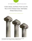 Carlyle, Ruskin, And Morris: Work Across the 'River of Fire' (Thomas Carlyle, John Ruskin, William Morris) (Essay) sinopsis y comentarios