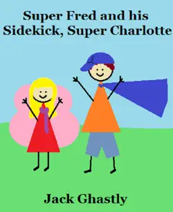 super fred and his sidekick, super charlotte book cover image