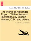 The Works of Alexander Pope ... With Notes and Illustrations by Joseph Warton, D.D., and Others. VOL.I synopsis, comments
