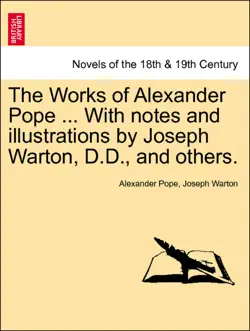 the works of alexander pope ... with notes and illustrations by joseph warton, d.d., and others. vol.i book cover image