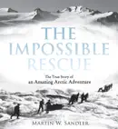 The Impossible Rescue book summary, reviews and download